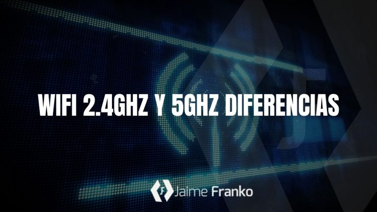 Wifi 2.4GHz Y 5GHz - Diferencias | Jaime Franko